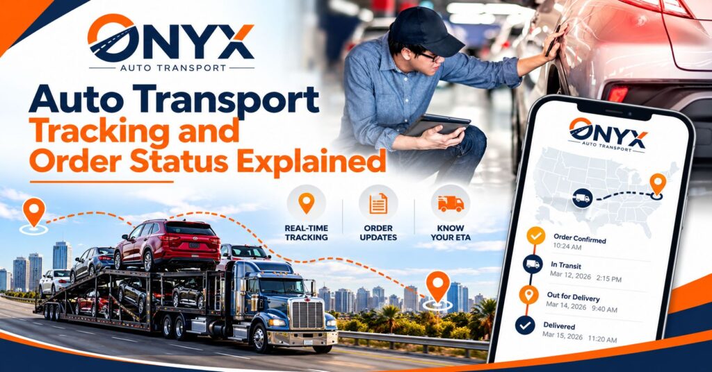 Auto Transport Tracking and Order Status Explained